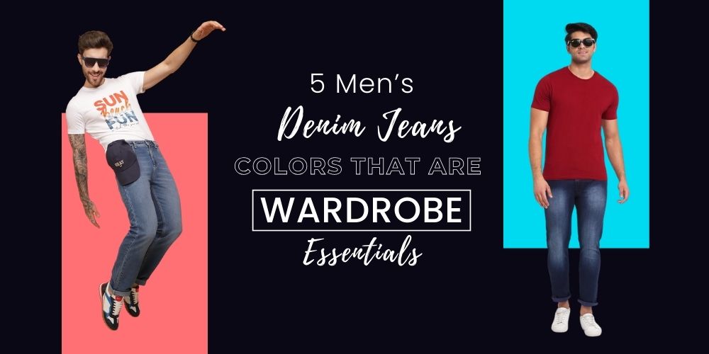 5 Men’s Denim Jeans Colors That Are Wardrobe Essentials