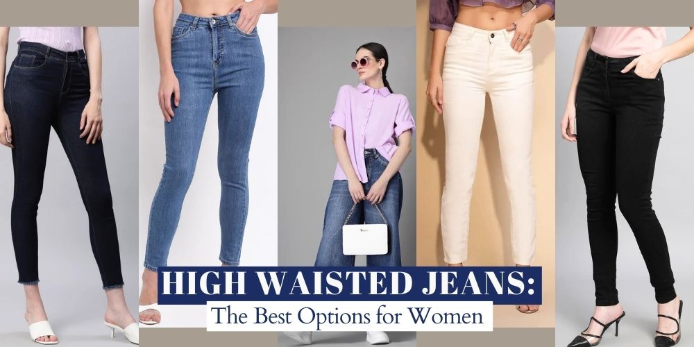 High Waisted Jeans: The Best Options for Women